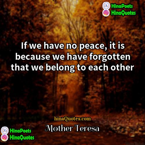 Mother Teresa Quotes | If we have no peace, it is